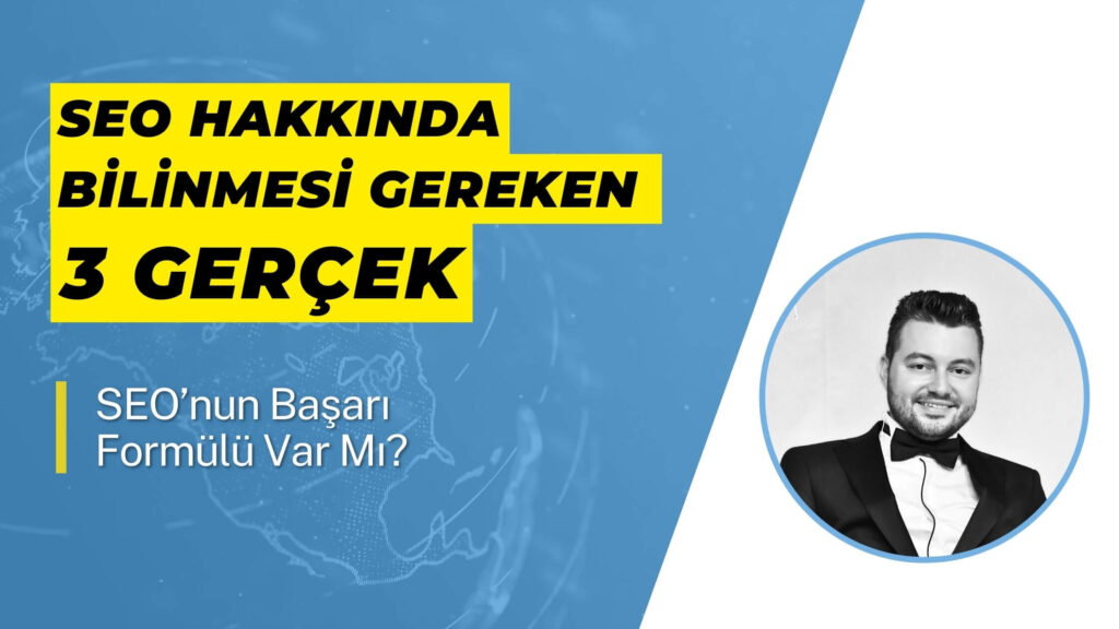 SEO Hakkında Bilinmesi Gereken 3 Gerçek